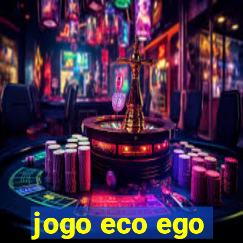 jogo eco ego